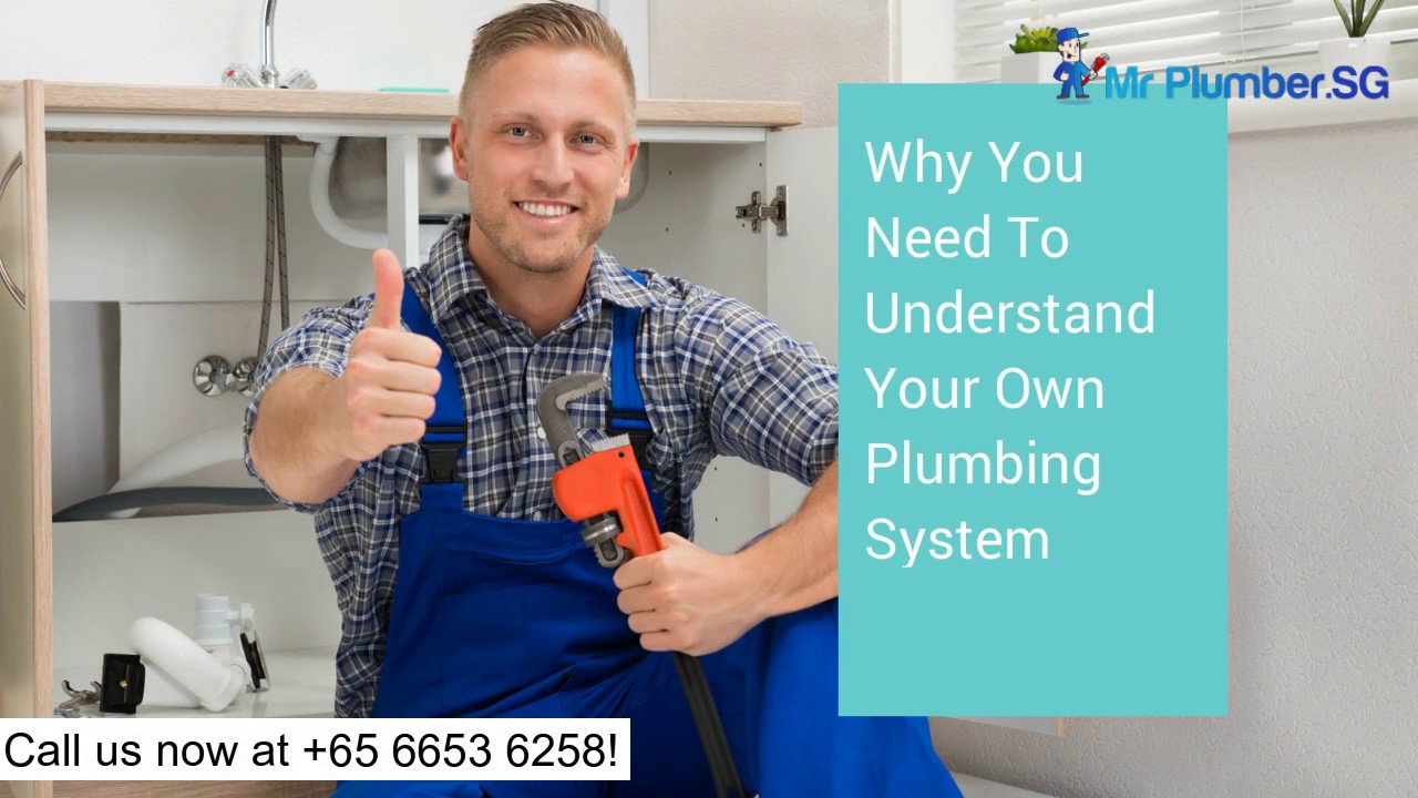 Reasons Why You Need To Understand Your Own Plumbing System - Mr Plumber Singapore